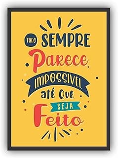 Quadro decorativo com frase motivacional 'Tudo sempre parece impossível até que seja feito' em fundo amarelo
